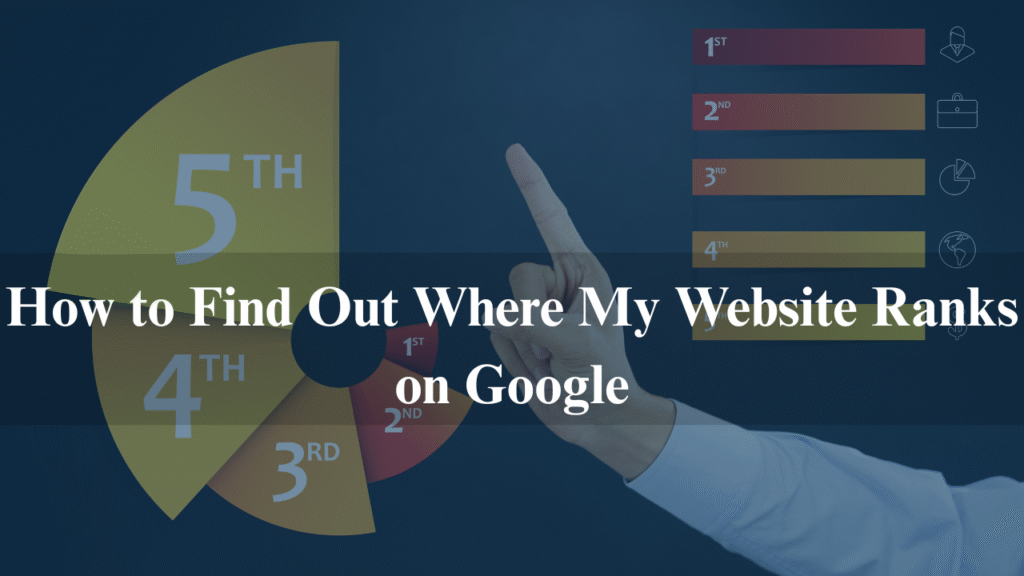 How to find out where my website ranks on google
formllc