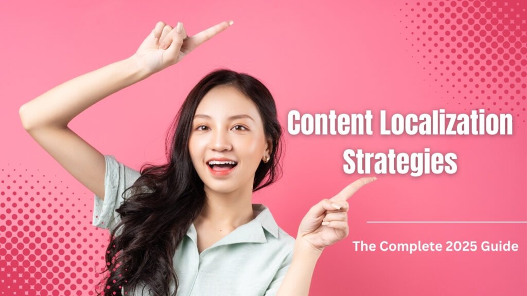 Content Localization Strategies: The Complete 2025 Guide- Bizfylr.com