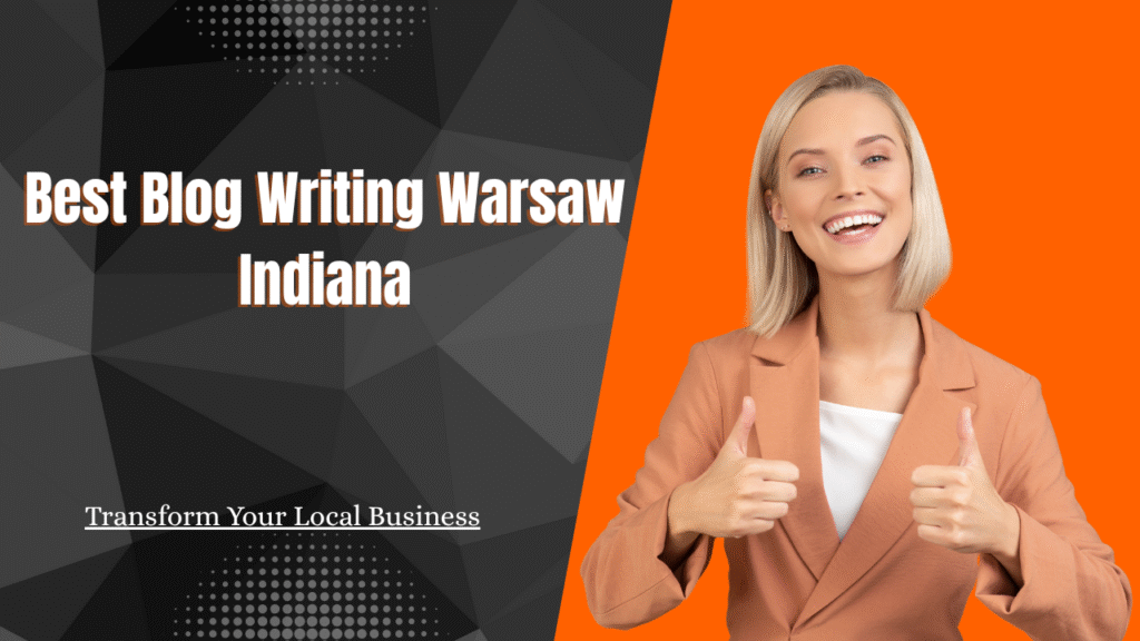 Best Blog Writing Warsaw Indiana: Transform Your Local Business- Bizfylr.com