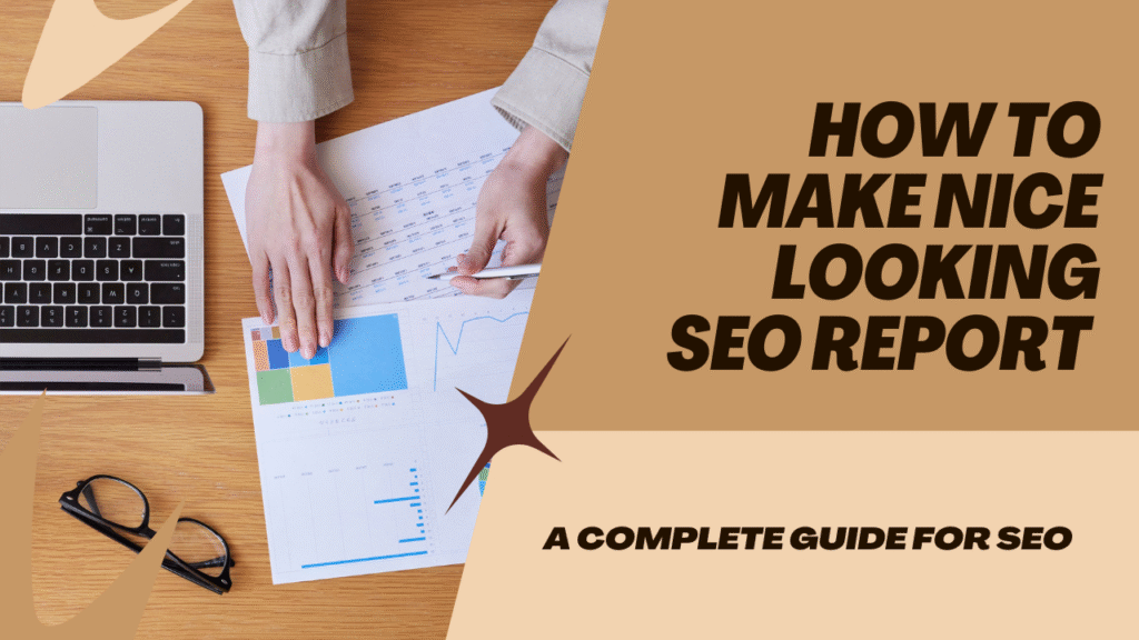 how to make a nice looking seo report - formllc